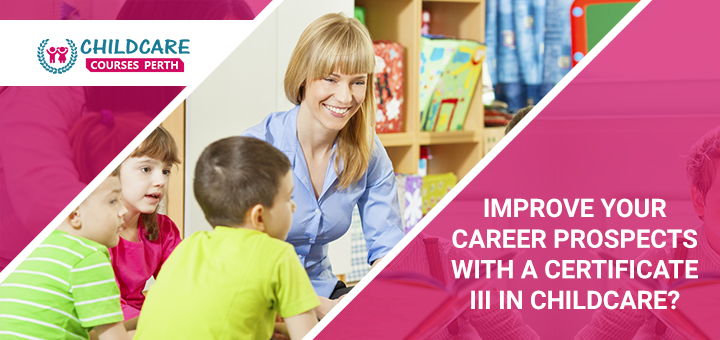 improve_your_career_prospects_with_a_certificate_l_in_childcare?