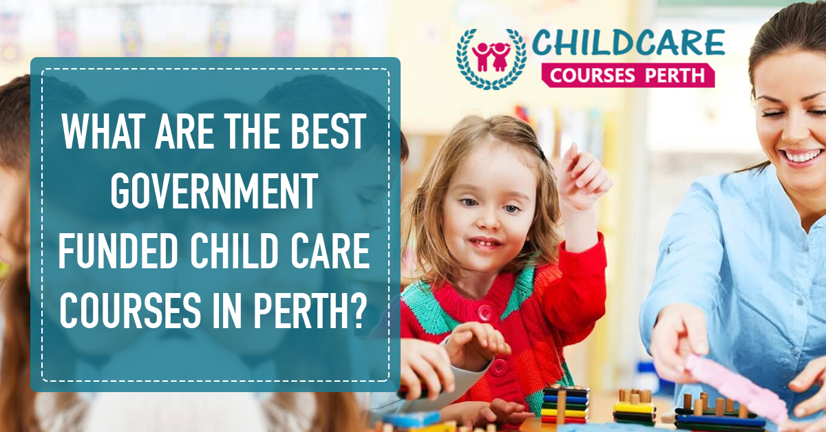 what_are_the_best_government_funded_child_care_courses_in_perth?