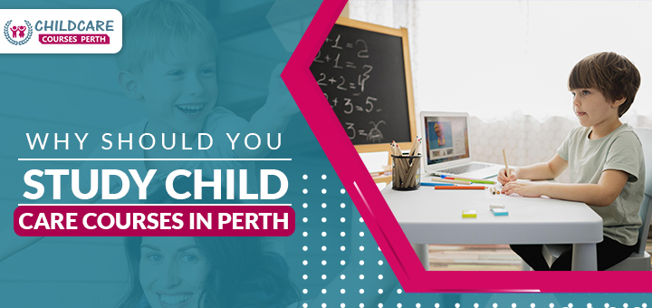 why_should_you_study_child_care_courses_in_perth
