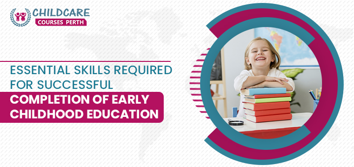 essential_skills_required_for_successful_completion_of_early_childhood_education