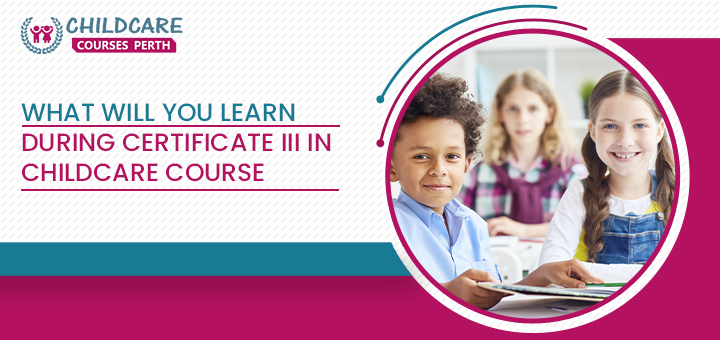 what_will_you_learn_during_certificate_ii_in_childcare_course