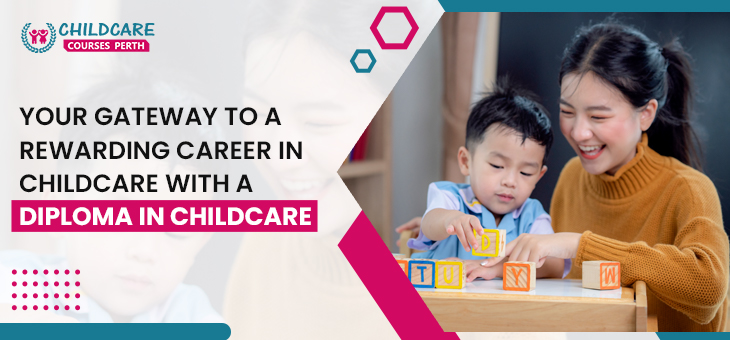 your_gateway_to_a_rewarding_career_in_childcare_with_a_diploma_in_childcare
