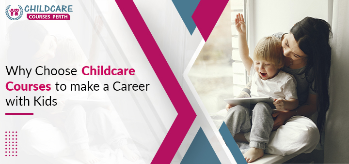 Why_Choose_Childcare_Courses_to_make_a_Career_with_Kids