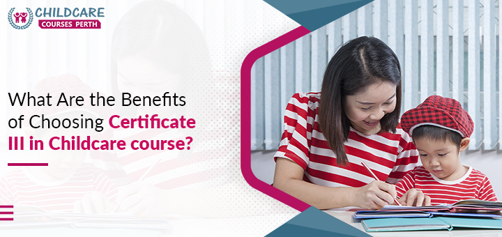 Benefits_of_Choosing_Certificate_IIl_in_Childcare_course?
