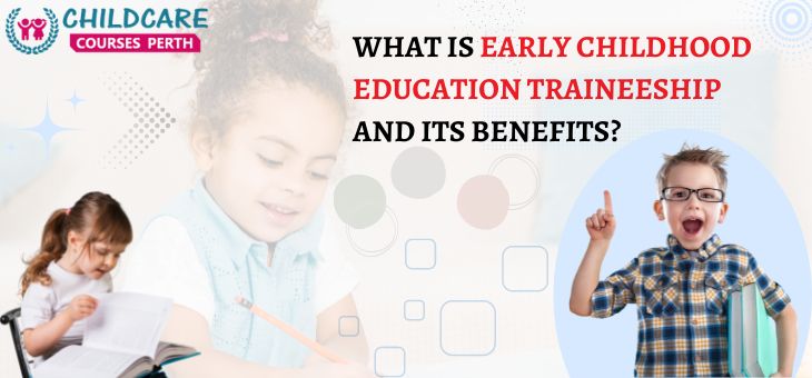 What Is Early Childhood Education Traineeship