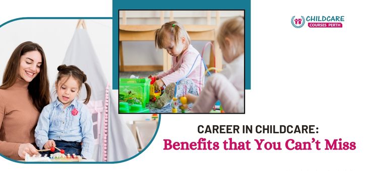 Career in Childcare Benefits That You Can’t Miss